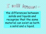 Changing State – Solids, Liquids & Gases