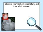 Ice Balloons – Investigation